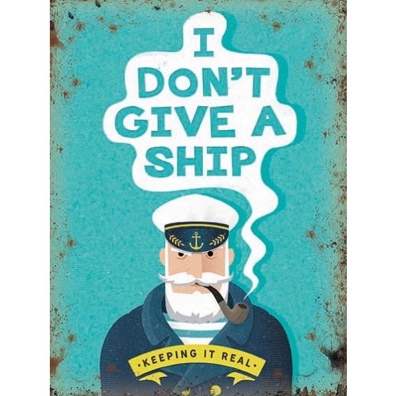 I Dont Give A Ship Metal Sign 400 x300mm