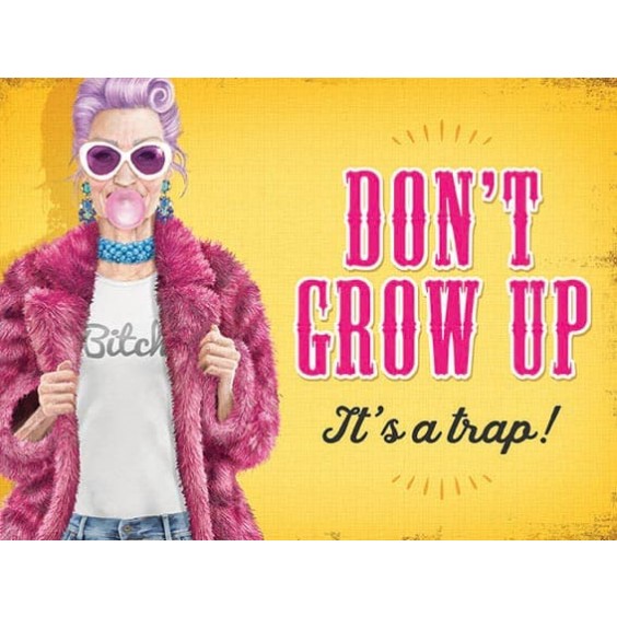 Dont Grow Up Metal Sign 400 x300mm