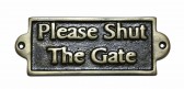 PLEASE SHUT THE GATE - METAL SIGN