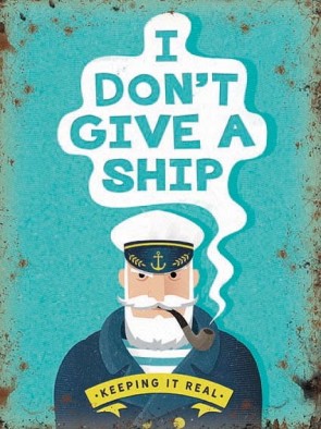I Dont Give A Ship Metal Sign 400 x300mm