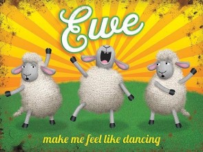 Ewe Make Me Feel Like Dancing Metal Sign 400 x300mm