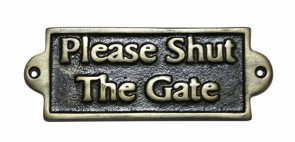 PLEASE SHUT THE GATE - METAL SIGN